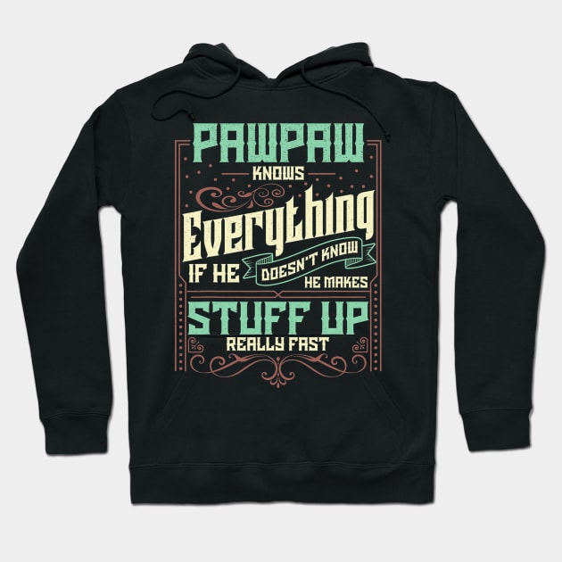 Pawpaw Knows Everything Funny Pawpaw Fathers Day Gifts Hoodie by Olegpavlovmmo